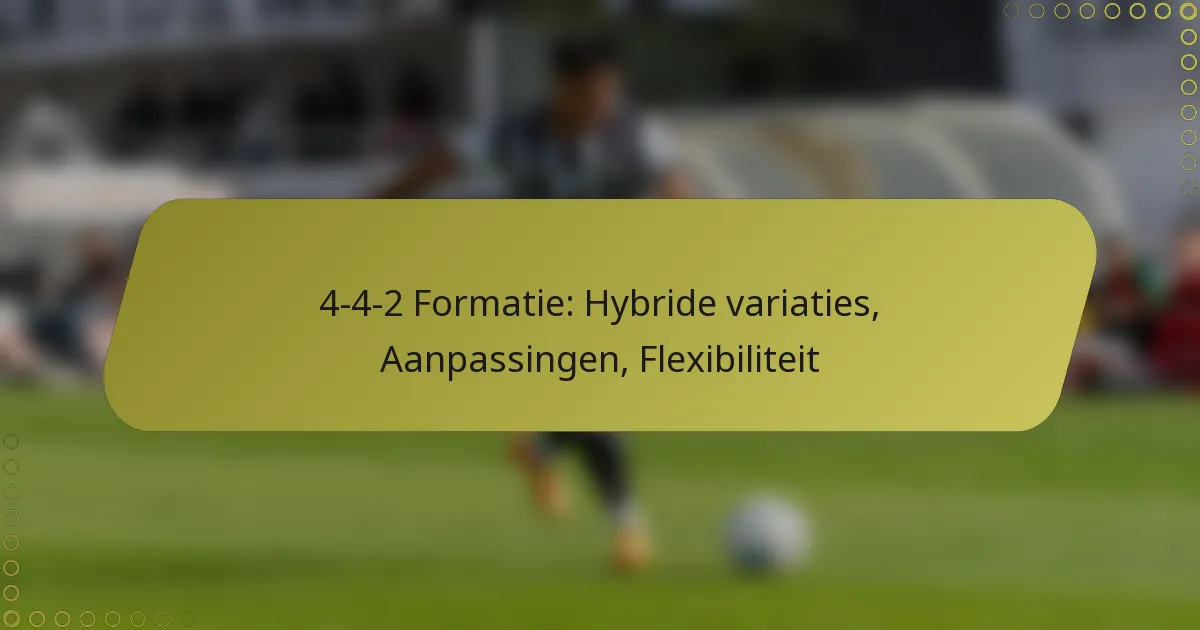 4-4-2 Formatie: Hybride variaties, Aanpassingen, Flexibiliteit