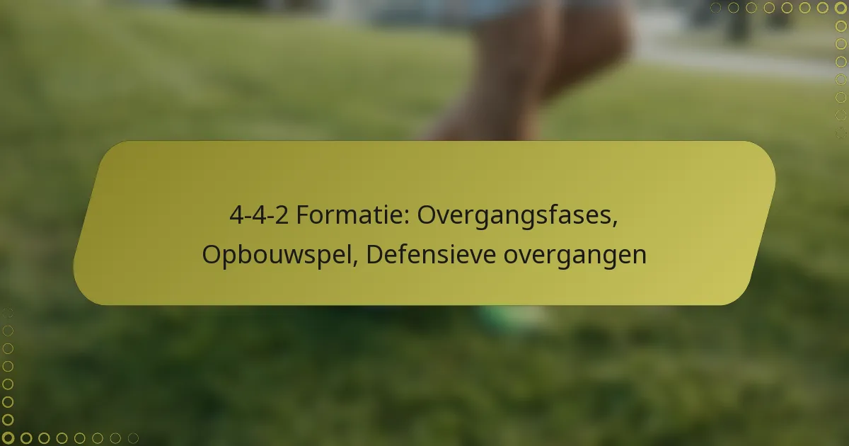 4-4-2 Formatie: Overgangsfases, Opbouwspel, Defensieve overgangen