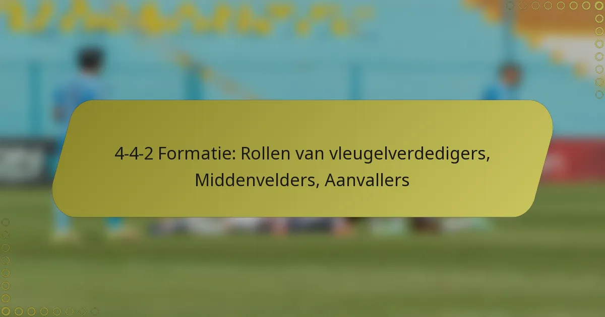 4-4-2 Formatie: Rollen van vleugelverdedigers, Middenvelders, Aanvallers