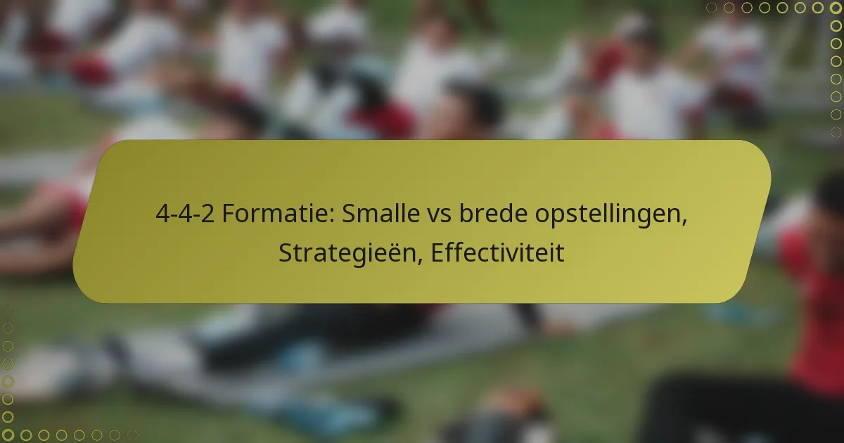 4-4-2 Formatie: Smalle vs brede opstellingen, Strategieën, Effectiviteit