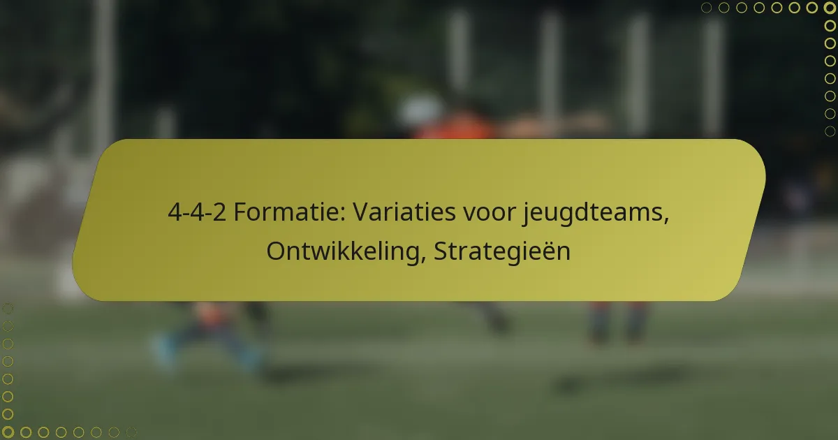 4-4-2 Formatie: Variaties voor jeugdteams, Ontwikkeling, Strategieën