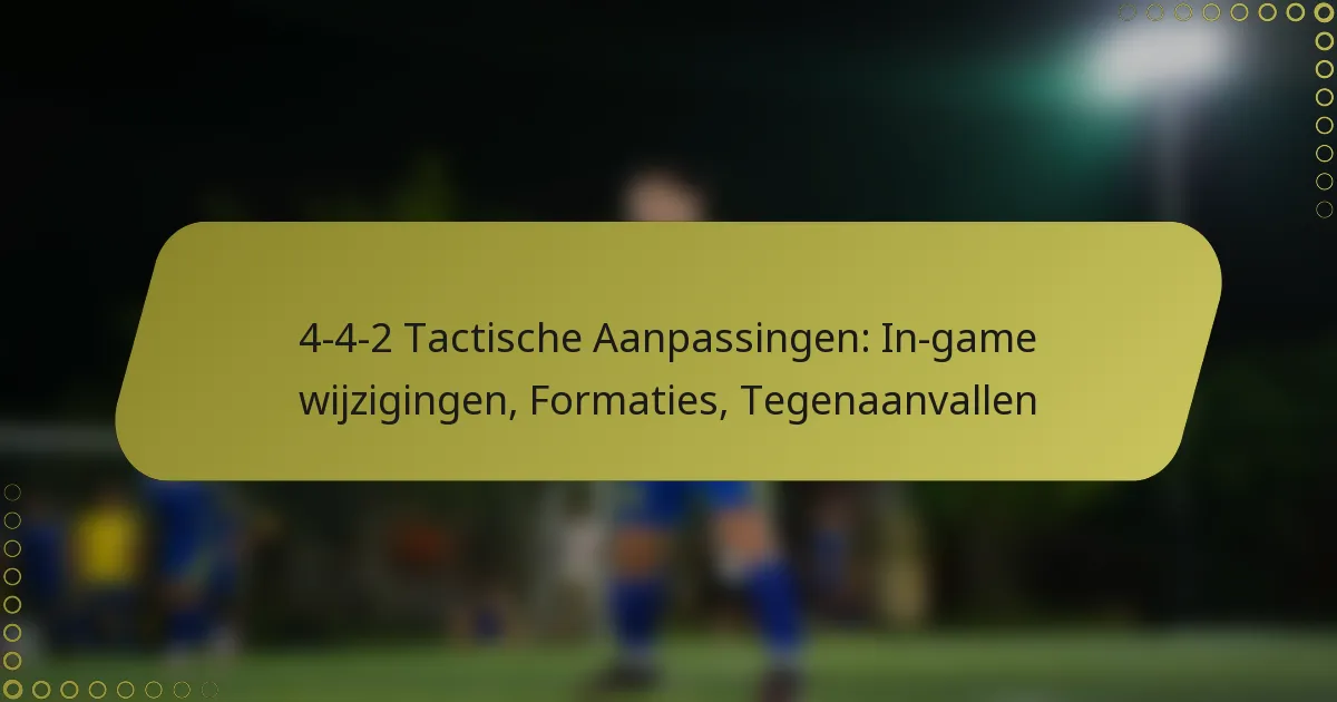 4-4-2 Tactische Aanpassingen: In-game wijzigingen, Formaties, Tegenaanvallen