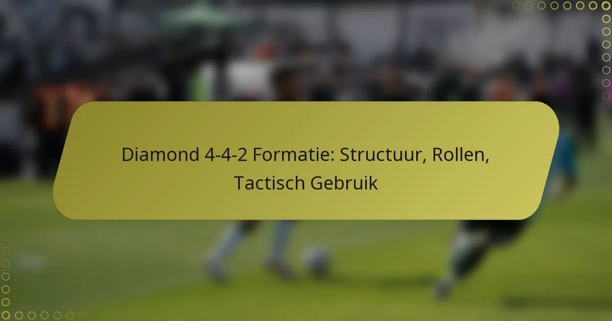 Diamond 4-4-2 Formatie: Structuur, Rollen, Tactisch Gebruik