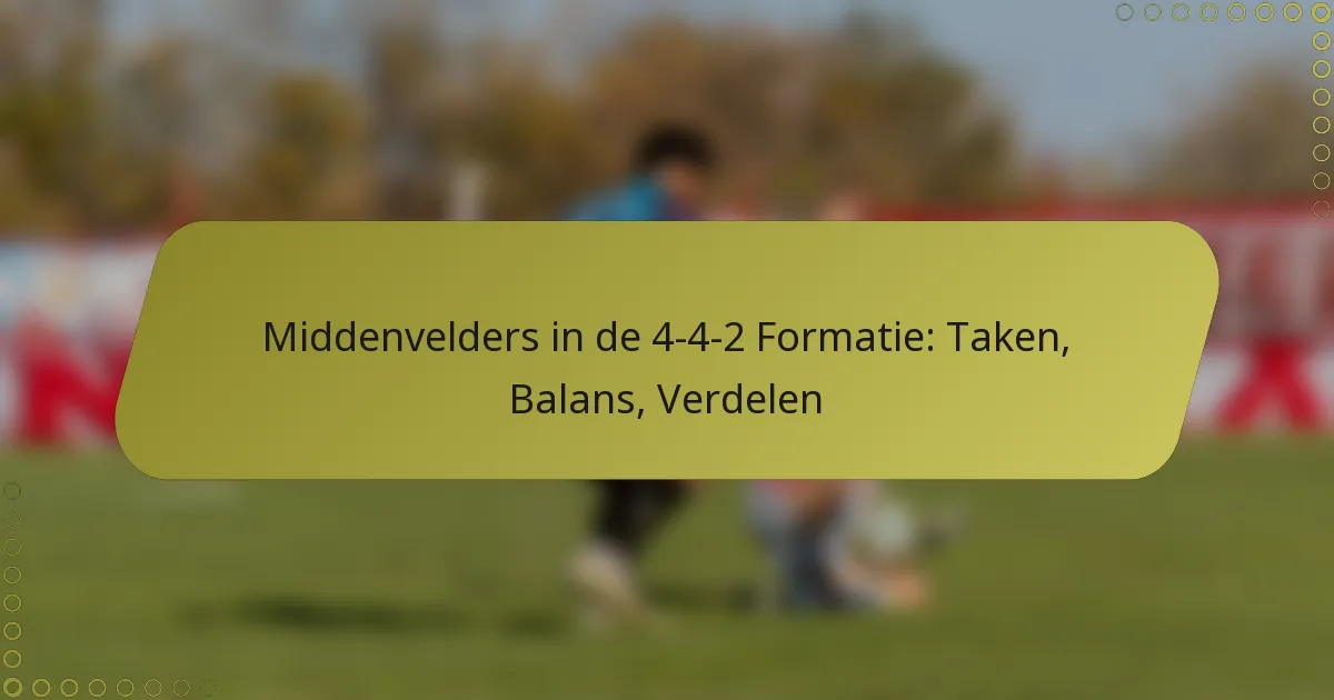 Middenvelders in de 4-4-2 Formatie: Taken, Balans, Verdelen