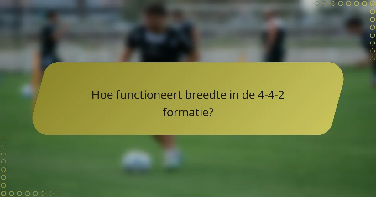 Hoe functioneert breedte in de 4-4-2 formatie?