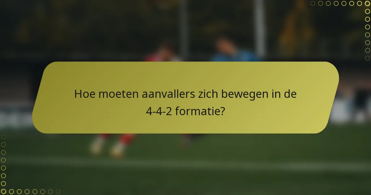 Hoe moeten aanvallers zich bewegen in de 4-4-2 formatie?