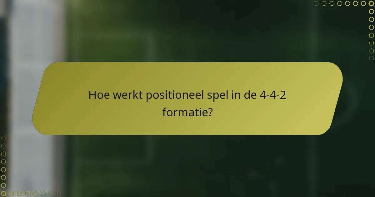 Hoe werkt positioneel spel in de 4-4-2 formatie?
